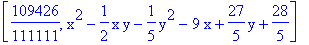 [109426/111111, x^2-1/2*x*y-1/5*y^2-9*x+27/5*y+28/5]